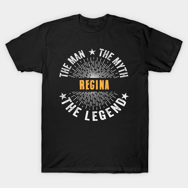 Regina Team | Regina The Man, The Myth, The Legend | Regina Family Name, Regina Surname T-Shirt by StephensonWolfxFl1t